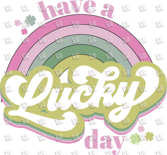 Have A Lucky Day (Rainbow) - St. Patrick's Day - DTF Transfer