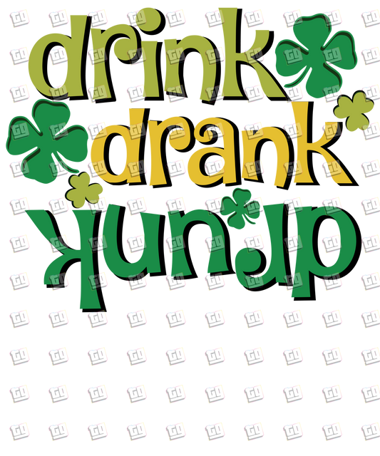 Drink Drank Drunk - St. Patrick's Day - DTF Transfer