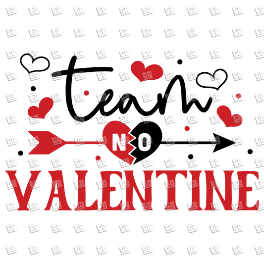 Team No Valentine - Valentines - DTF Transfer