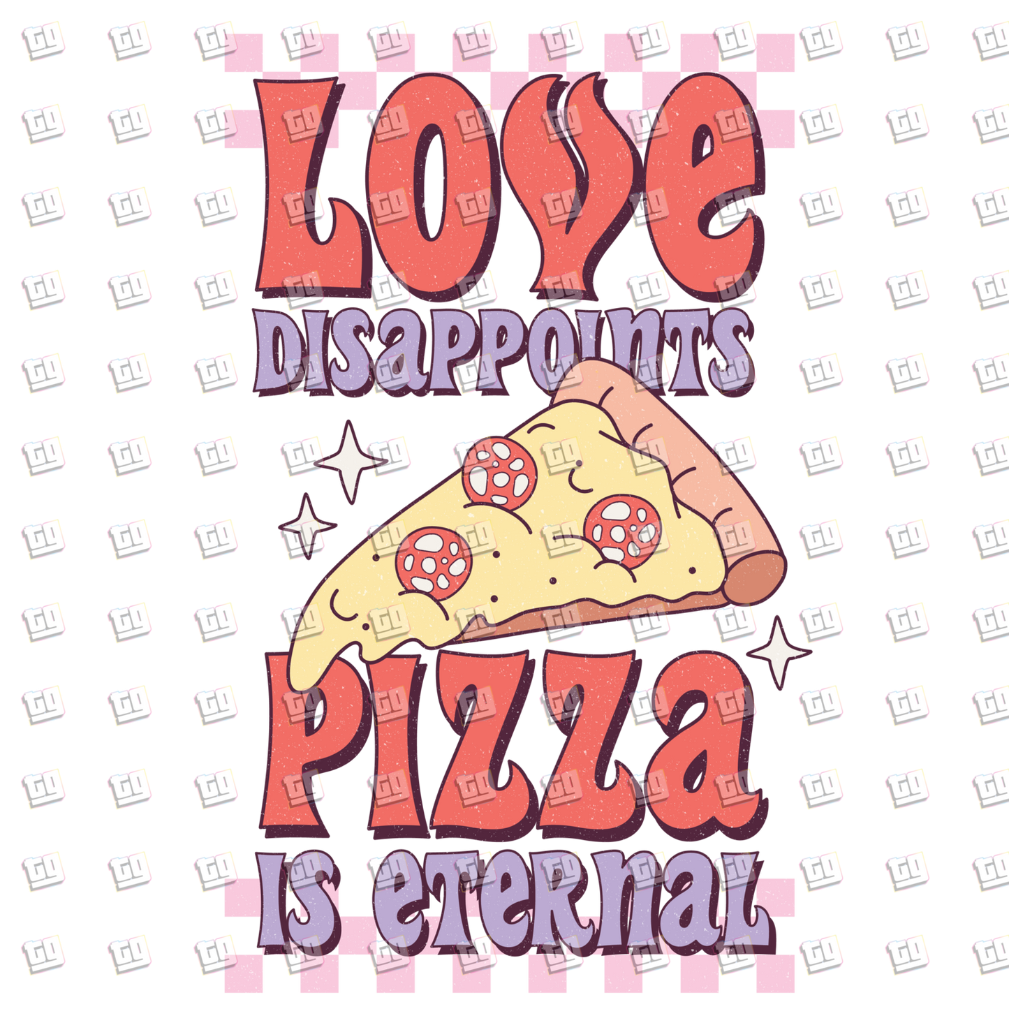 Love Disappoints Pizza is Eternal - Valentines - DTF Transfer