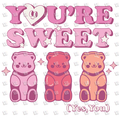 Your Sweet Gummy Bear (Yes You) - Valentines - DTF Transfer