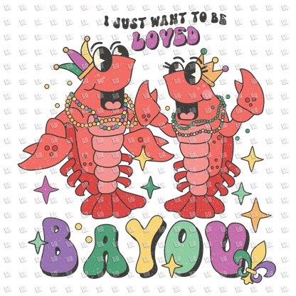 I Just Want To Be Loved Bayou (Lobsters in Beads and Hats) - Mardi Gras - DTF Transfer