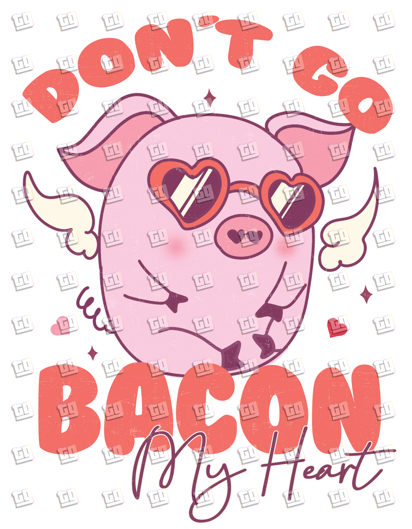 Don't Go Bacon My Heart - Valentines - DTF Transfer