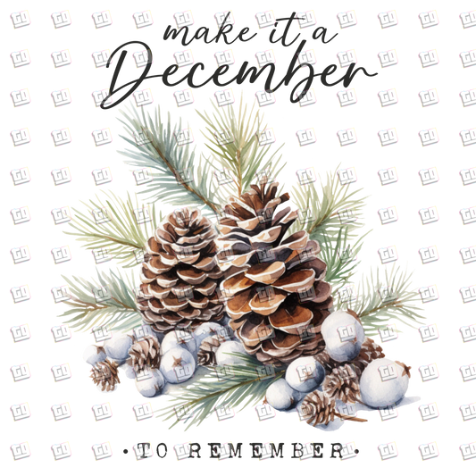 Make It A December To Remember (Pine Cones) - Holidays - DTF Transfer