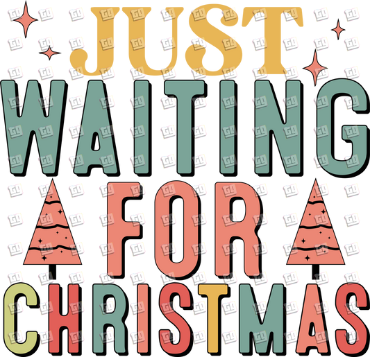 Just Waiting For Christmas - Holidays - DTF Transfer