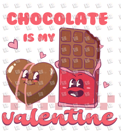 Chocolate Is My Valentine- Valentines - DTF Transfer
