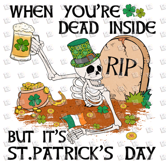 When You're Dead Inside But It's St. Patricks Day (Skeleton) - St. Patrick's Day - DTF Transfer