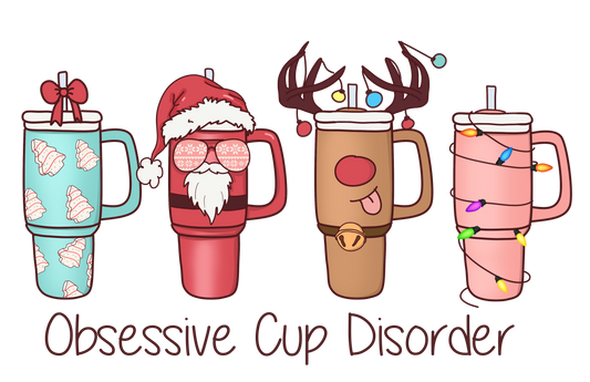 Obsessive Cups Disorder - Holiday - DTF Transfer