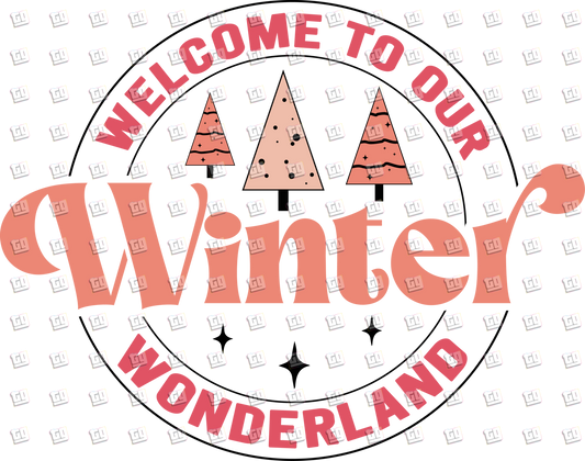 Welcome To Out Winter Wonderland - Holidays - DTF Transfer