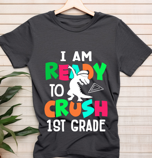 I am ready to crush 1st grade - Back to school - DTF Transfer