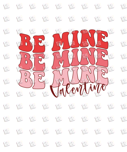 Be Mine Valentine - Valentines - DTF Transfer