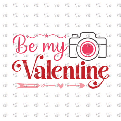 Be My Valentine (Camera)- Valentines - DTF Transfer