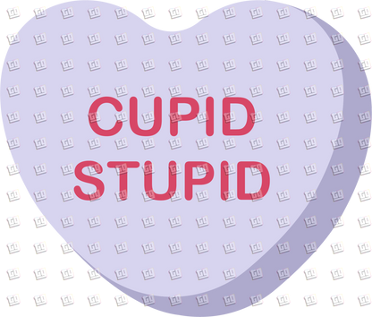 Cupid Stupid Candy Heart - Valentines - DTF Transfer