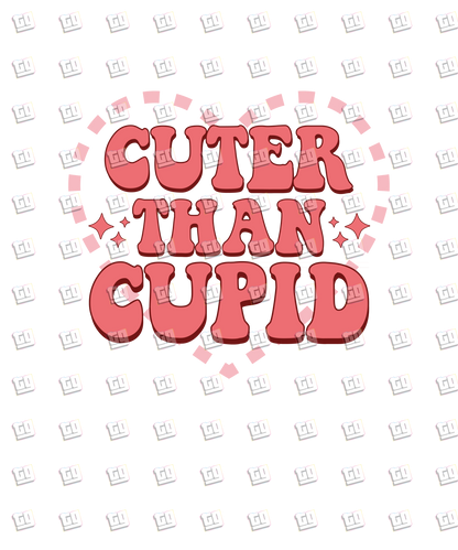 Cuter Than Cupid - Valentines - DTF Transfer