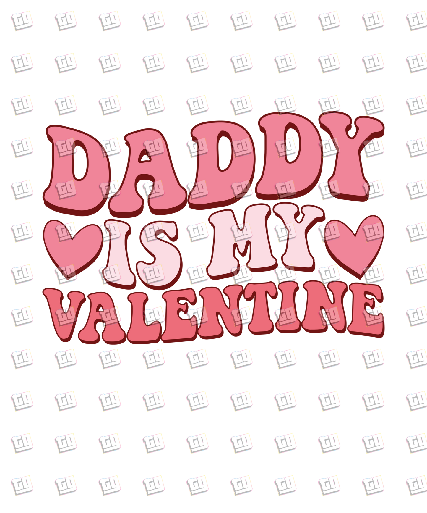 Daddy Is My Valentine - Valentines - DTF Transfer