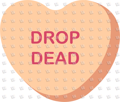 Drop Dead Candy Heart - Valentines - DTF Transfer