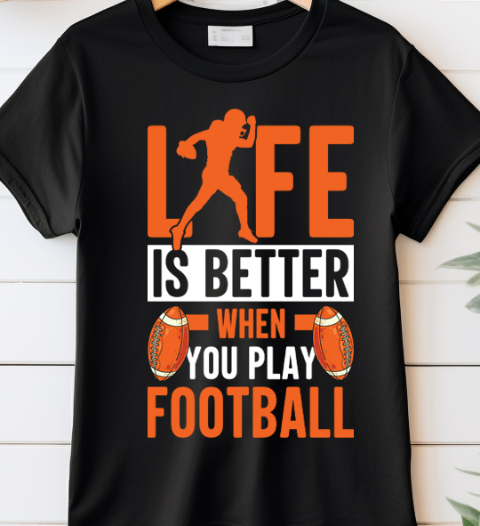 Life is better when you play football - Football - DTF Transfer
