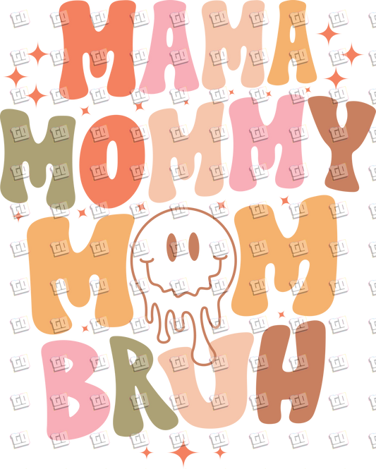 Mama Mommy Mom Bruh - Mom - DTF Transfer