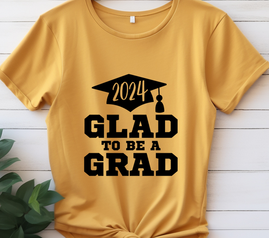 Glad to be a grad- Graduation 2024 - DTF Transfer