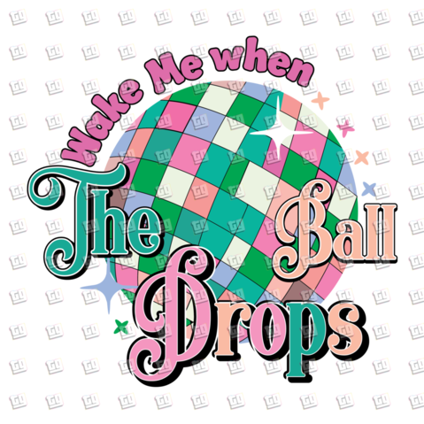 Wake Me When The Ball Drops (Disco Ball) - New Years - DTF Transfer