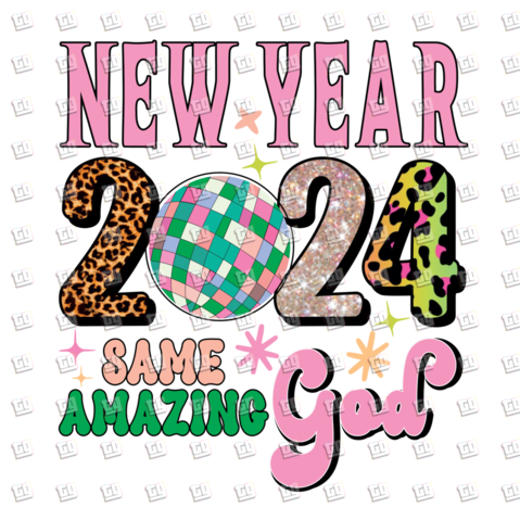 Happy New Year 2024 Same Amazing God - New Years - DTF Transfer