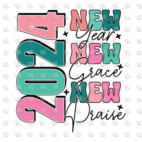 2024 New Year, New Grace, New Praise - New Years - DTF Transfer