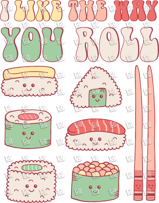 I Like The Way Your Roll (Sushi, Chopsticks) - Valentines - DTF Transfer