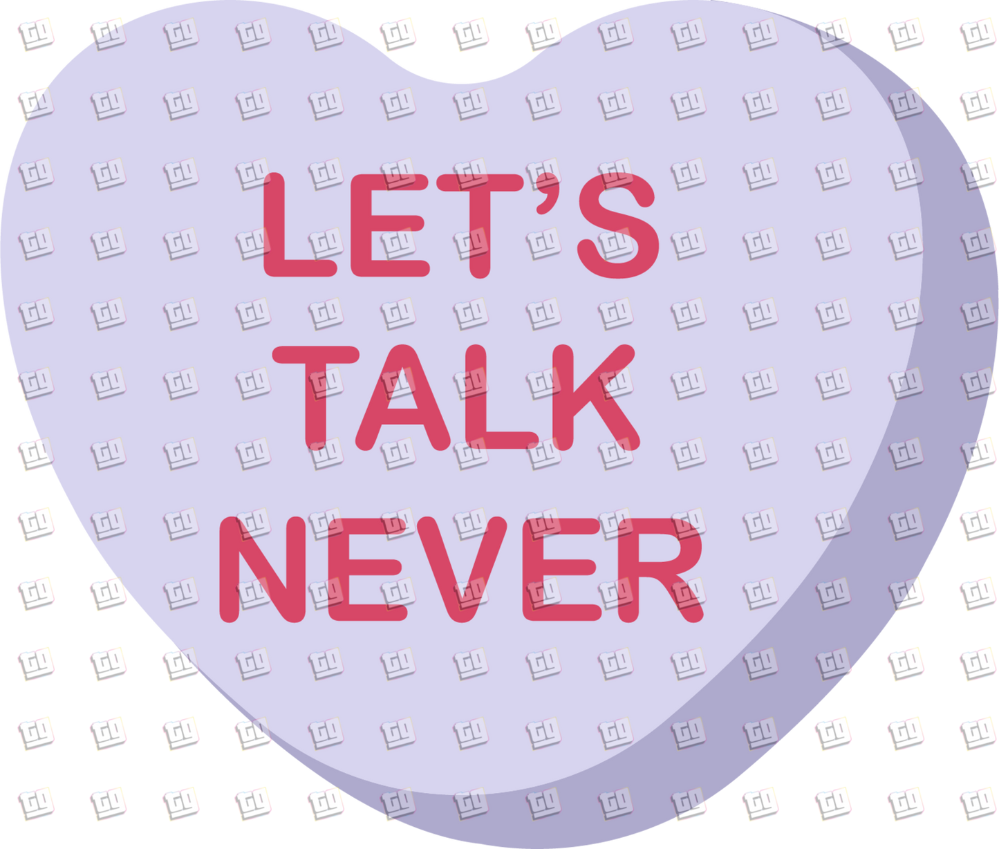 Let's Talk Never Candy Heart - Valentines - DTF Transfer