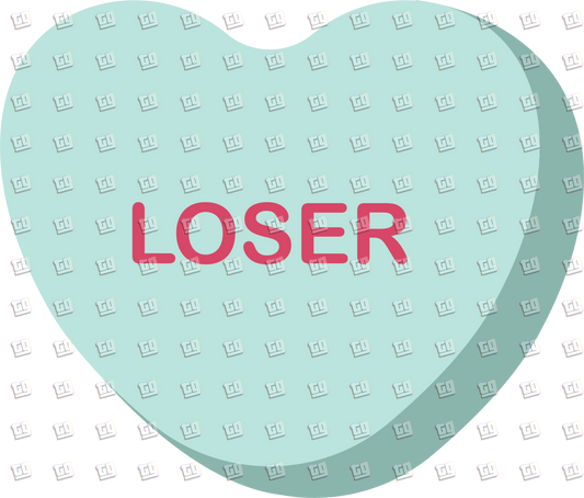 Loser Candy Heart - Valentines - DTF Transfer