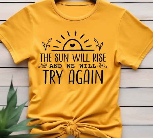 The sun will rise and will try again - Mental Health - DTF Transfer