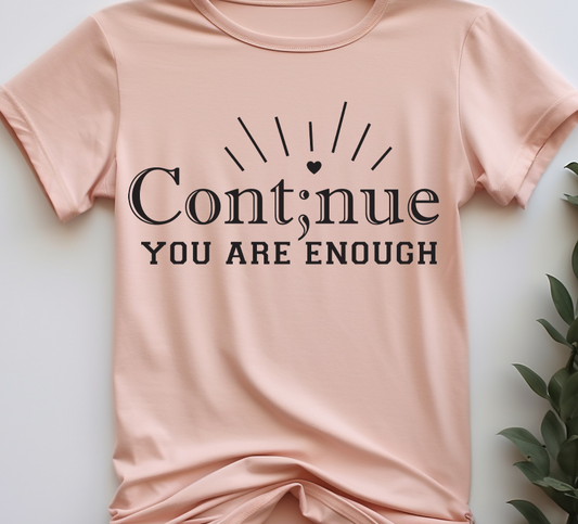 Continue you are enough - Mental Health - DTF Transfer