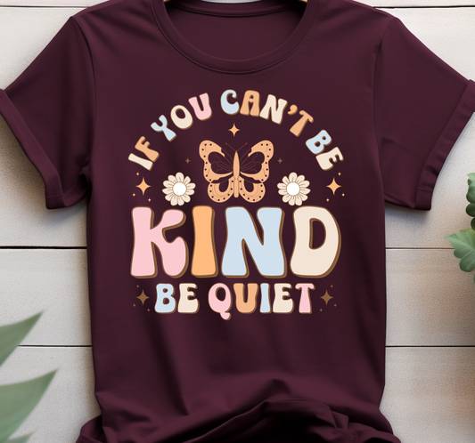If you can't be kind be quiet - Mental Health -  DTF Transfer