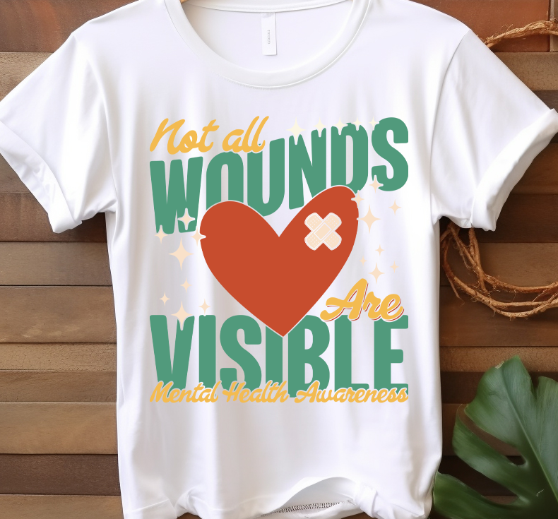 Not all wounds are visible- Mental Health -  DTF Transfer
