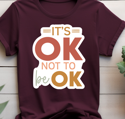 Its ok not to be okay - Mental Health -  DTF Transfer