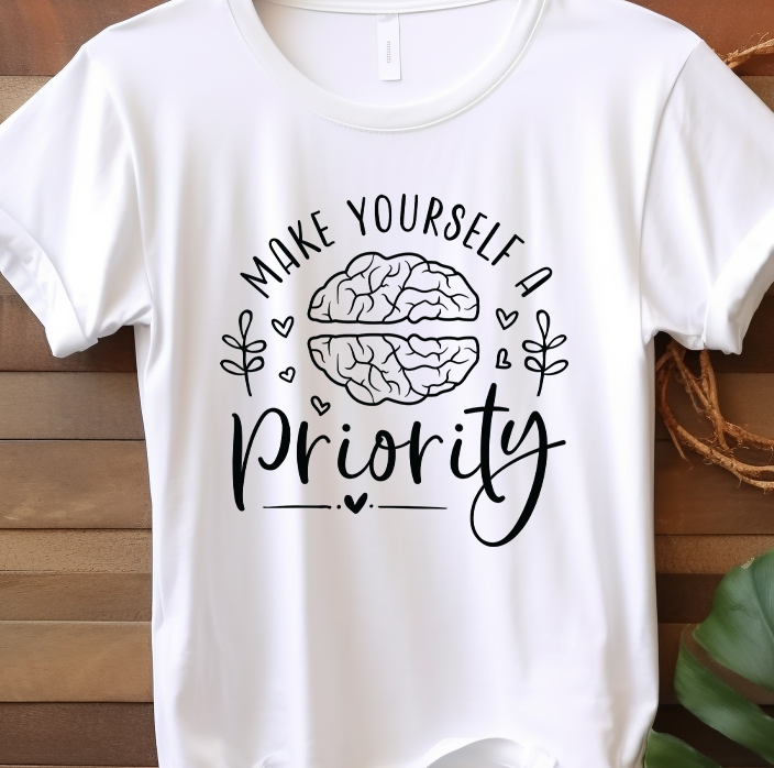 Make yourself a priority - Mental Health - DTF Transfer