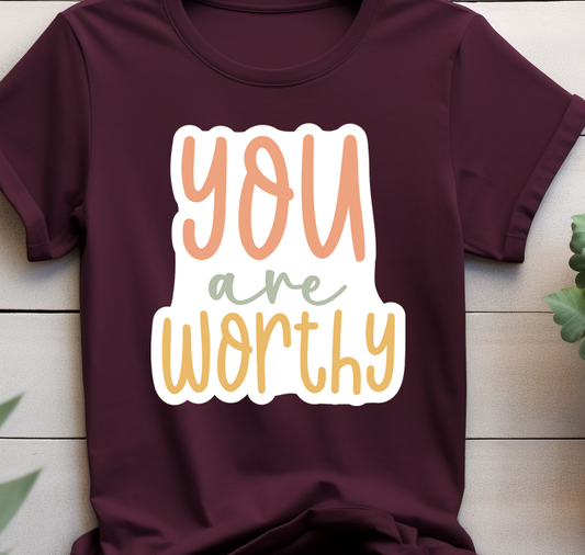 You are worthy- Mental Health -  DTF Transfer