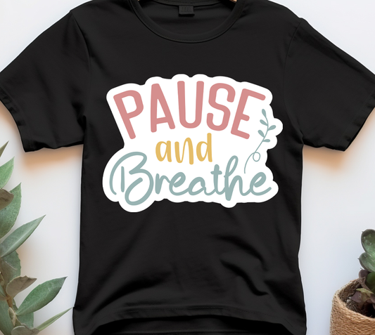Pause and breath - Mental Health -  DTF Transfer