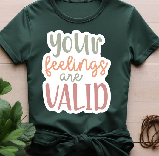 Your feelings are valid - Mental Health -  DTF Transfer