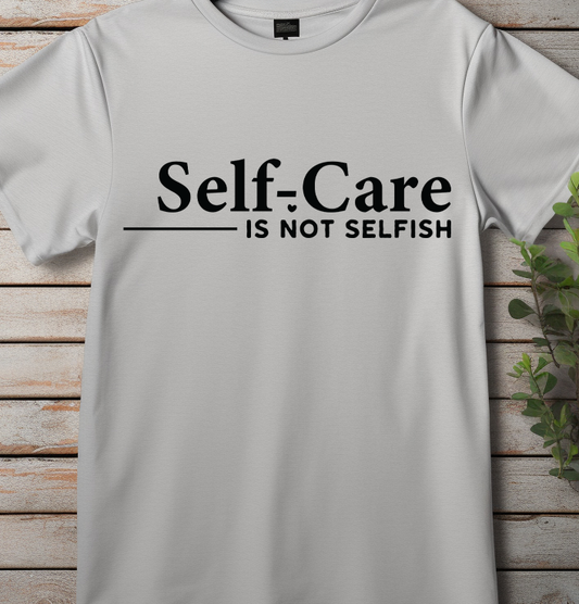 Self care is not selfish - Mental Health - DTF Transfer