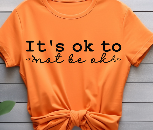 Its ok to not be ok - Mental Health - DTF Transfer