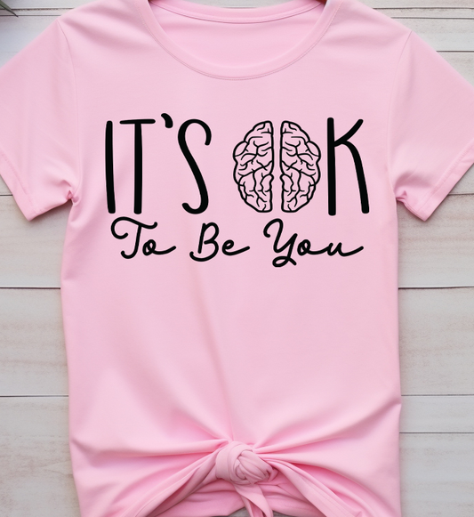 Its ok to be you - Mental Health - DTF Transfer