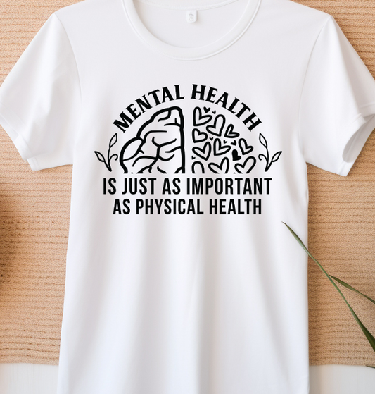 Mental Health is just as important as physical health - Mental Health - DTF Transfer