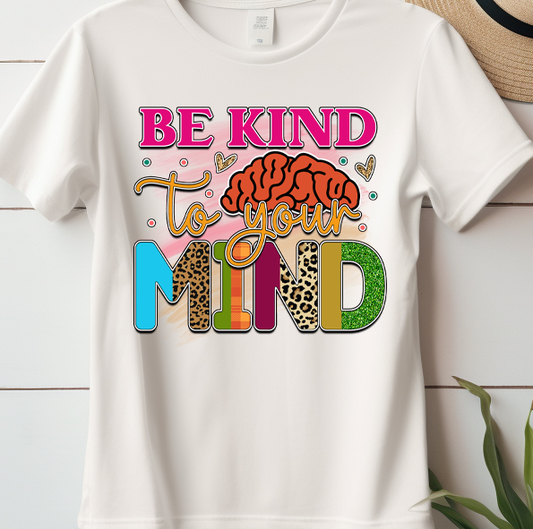 Be kind to your mind - Mental Health - DTF Transfer
