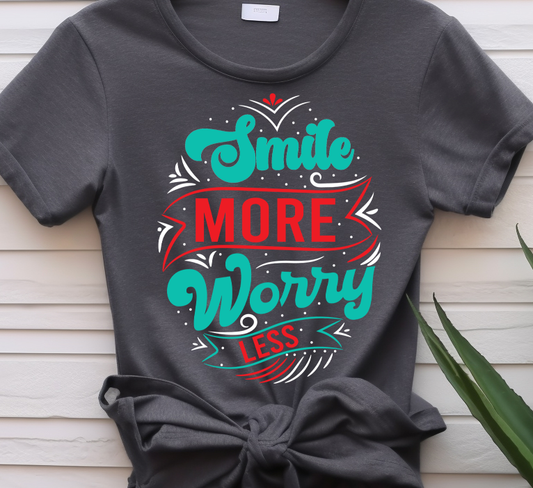 Smile more worry - Mental Health - DTF Transfer