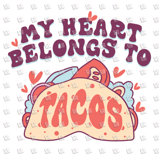 My Heart Belongs Tacos - Valentines - DTF Transfer