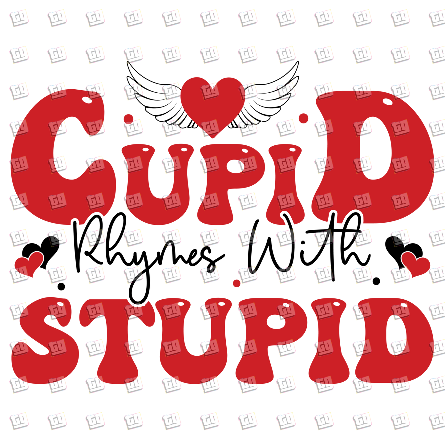 Cupid Rhymes With Stupid - Valentines - DTF Transfer