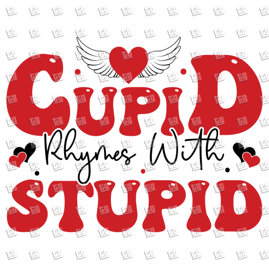 Cupid Rhymes With Stupid - Valentines - DTF Transfer