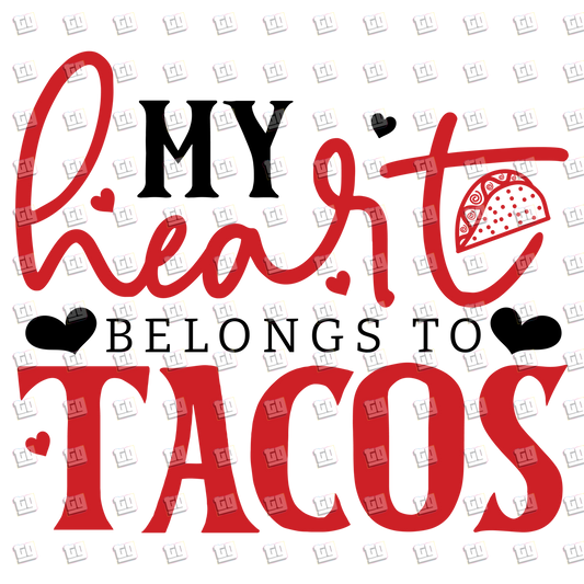 My Heart Belongs To Tacos - Valentines - DTF Transfer