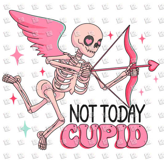 Not Today Cupid (Skeleton, Bow and Arrow)- Valentines - DTF Transfer