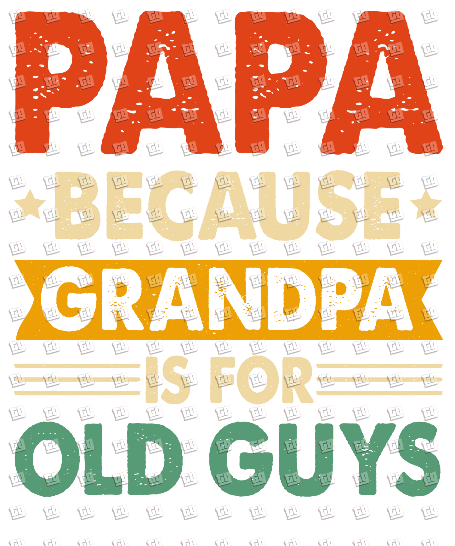 Papa Because Grandpa Is For Old Guys - Dad - DTF Transfer